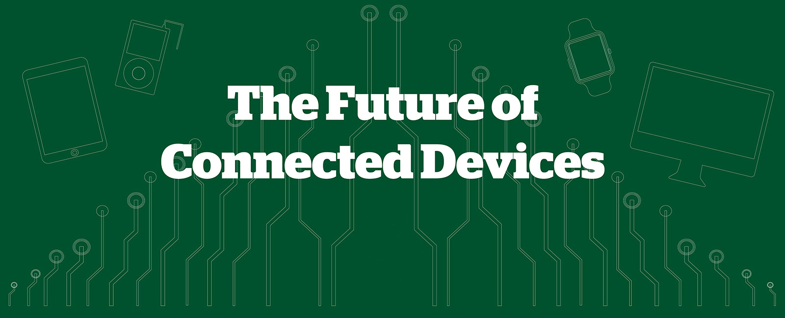 The Future of Connected Devices